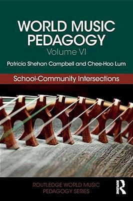 World Music Pedagogy, Volume VI: School-Community Intersections-..