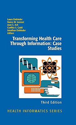 Transforming Health Care Through Information: Case Studies-..