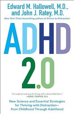Adhd 2.0: New Science And Essential Strategies For Thriving With Distraction--from Childhood Through Adulthood-..