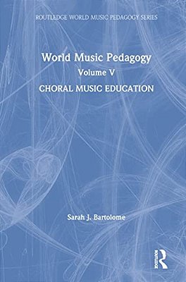 World Music Pedagogy, Volume V: Choral Music Education-..