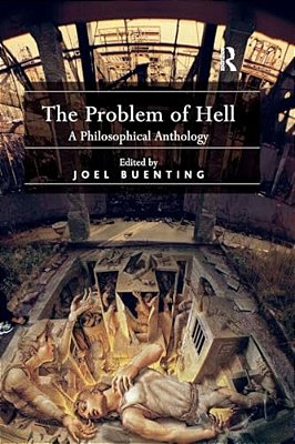 The Problem Of Hell: A Philosophical Anthology-..