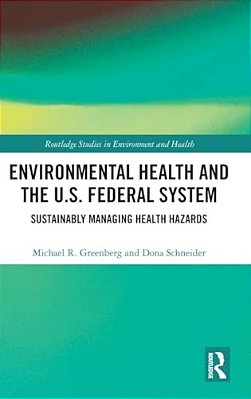 Environmental Health And The U. S. Federal System: Sustainably Managing Health Hazards-..