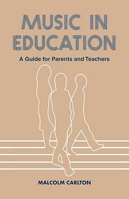 Music In Education: A Guide For Parents And Teachers-..