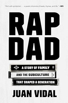 Rap Dad: A Story Of Family And The Subculture That Shaped A Generation-..