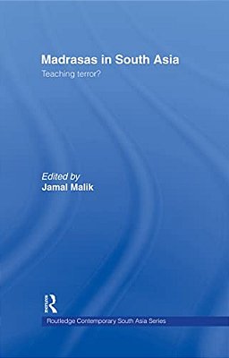 Madrasas In South Asia: Teaching Terror?-..