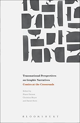 Transnational Perspectives On Graphic Narratives: Comics At The Crossroads-..
