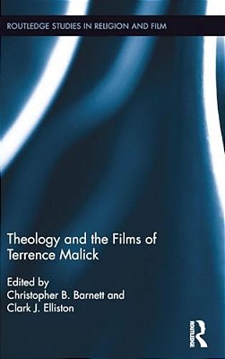 Theology And The Films Of Terrence Malick-..