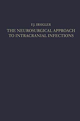 The Neurosurgical Approach To Intracranial Infections: A Review Of Personal Experiences 1940-1960-..