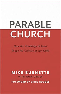Parable Church: How The Teachings Of Jesus Shape The Culture Of Our Faith-..