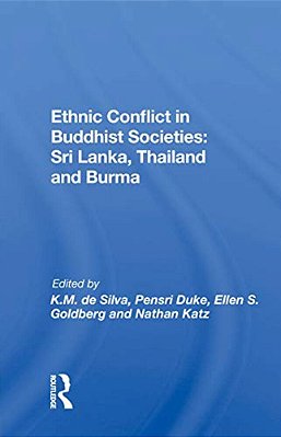Ethnic Conflict In Buddhist Societies: Sri Lanka, Thailand, Burma-..