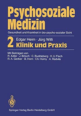 Psychosoziale Medizin Gesundheit Und Krankheit In Bio-Psycho-sozialer Sicht: 2 Klinik Und Praxis-..