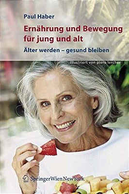 Ernährung Und Bewegung Für Jung Und Alt: Älter Werden - Gesund Bleiben-..