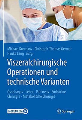 Viszeralchirurgische Operationen Und Technische Varianten: Ösophagus - Leber - Pankreas - Endokrine Chirurgie - Metabolische Chirurgie-..