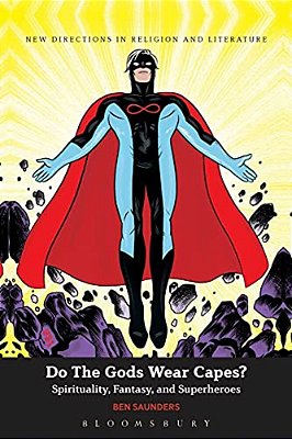 Do The Gods Wear Capes?: Spirituality, Fantasy, And Superheroes-..