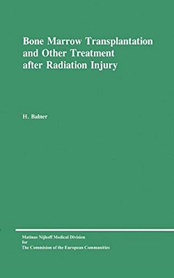Bone Marrow Transplantation And Other Treatment After Radiation Injury: A Review Prepared For The Commission Of The European Communities, Directorate- -..