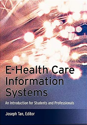 E-Health Care Information Systems: An Introduction For Students And Professionals-..