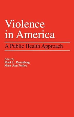 Violence In America: A Public Health Approach-..