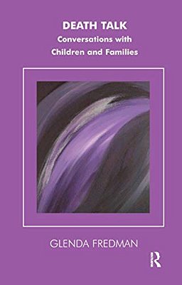 Death Talk: Conversations With Children-..