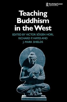 Teaching Buddhism In The West: From The Wheel To The Web-..
