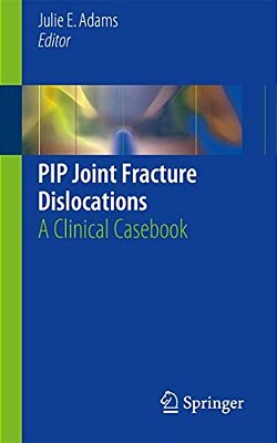 Pip Joint Fracture Dislocations: A Clinical Casebook-..