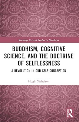Buddhism, Cognitive Science, And The Doctrine Of Selflessness: A Revolution In Our Self-Conception-..