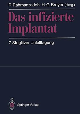 Das Infizierte Implantat: 7. Steglitzer Unfalltagung-..