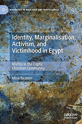Identity, Marginalisation, Activism, And Victimhood In Egypt: Misfits In The Coptic Christian Community-..