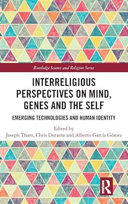 Interreligious Perspectives On Mind, Genes And The Self: Emerging Technologies And Human Identity-..