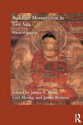 Buddhist Monasticism In East Asia: Places Of Practice-..