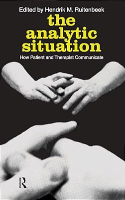 The Analytic Situation: How Patient And Therapist Communicate-..