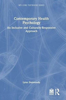 Contemporary Health Psychology: An Inclusive And Culturally-Responsive Approach-..