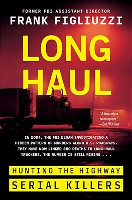 Long Haul: Hunting The Highway Serial Killers-..