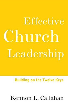 Effective Church Leadership: Building On The Twelve Keys-..