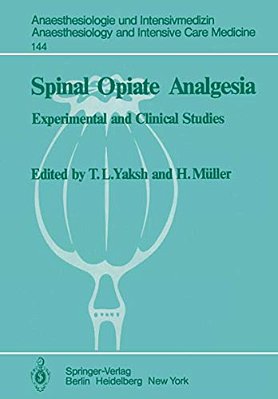 Spinal Opiate Analgesia: Experimental And Clinical Studies-..