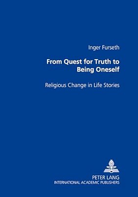 From Quest For Truth To Being Oneself: Religious Change In Life Stories-..