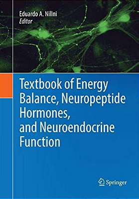 Textbook Of Energy Balance, Neuropeptide Hormones, And Neuroendocrine Function-..