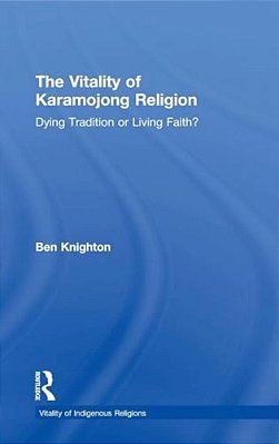 The Vitality Of Karamojong Religion: Dying Tradition Or Living Faith?-..