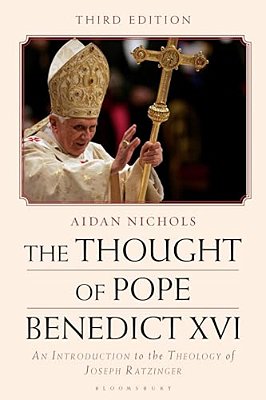 The Thought Of Pope Benedict XVI: An Introduction To The Theology Of Joseph Ratzinger-..