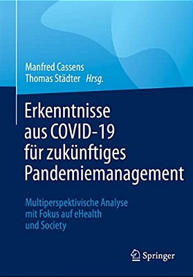 Erkenntnisse Aus Covid-19 Für Zukünftiges Pandemiemanagement: Multiperspektivische Analyse Mit Fokus Auf Ehealth Und Society-..