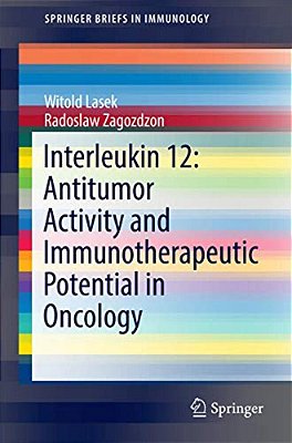 Interleukin 12: Antitumor Activity And Immunotherapeutic Potential In Oncology-..