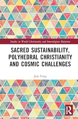 Sacred Sustainability, Polyhedral Christianity And Cosmic Challenges-..