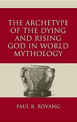 The Archetype Of The Dying And Rising God In World Mythology-..