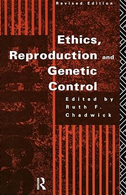 Ethics, Reproduction And Genetic Control-..