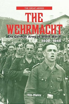 The Wehrmacht: The German Army In World War II, 1939-1945-..