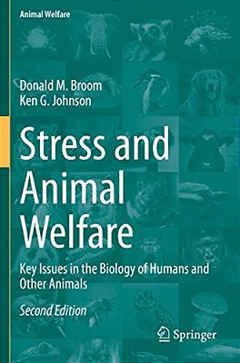 Stress And Animal Welfare: Key Issues In The Biology Of Humans And Other Animals-..