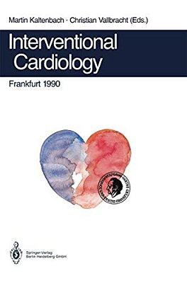 Interventional Cardiology Frankfurt 1990: Rotational Angioplasty. Coronary Balloon Angioplasty. Coarctation Of The Aorta. Valvuloplasty. Catheter Clos-..
