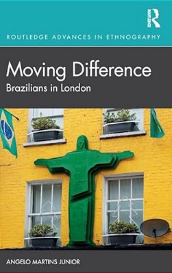 Moving Difference: Brazilians In London-..