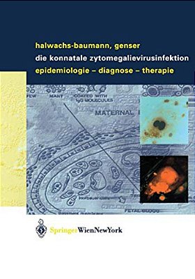 Die Konnatale Zytomegalievirusinfektion: Epidemiologie - Diagnose - Therapie-..