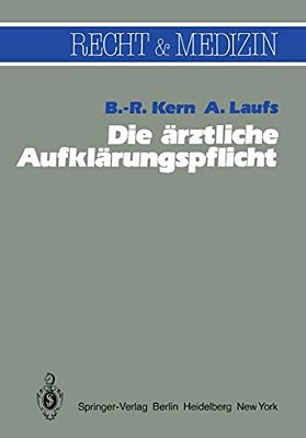 Die Ärztliche Aufklärungspflicht: Unter Besonderer Berücksichtigung Der Richterlichen Spruchpraxis-..