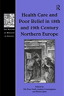 Health Care And Poor Relief In 18Th And 19Th Century Northern Europe-..
